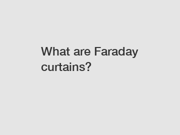 What are Faraday curtains?