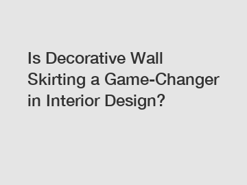 Is Decorative Wall Skirting a Game-Changer in Interior Design?