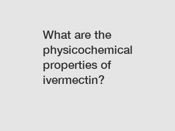 What are the physicochemical properties of ivermectin?