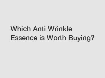 Which Anti Wrinkle Essence is Worth Buying?