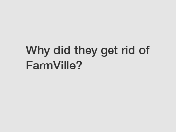 Why did they get rid of FarmVille?