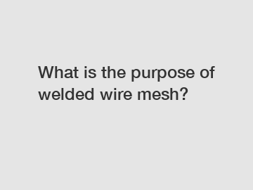 What is the purpose of welded wire mesh?