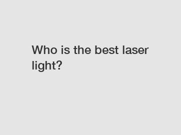 Who is the best laser light?