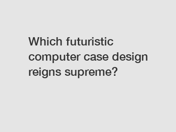 Which futuristic computer case design reigns supreme?