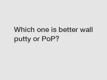 Which one is better wall putty or PoP?