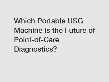 Which Portable USG Machine is the Future of Point-of-Care Diagnostics?
