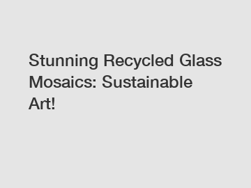 Stunning Recycled Glass Mosaics: Sustainable Art!