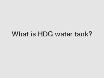 What is HDG water tank?