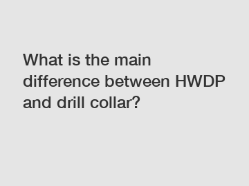 What is the main difference between HWDP and drill collar?