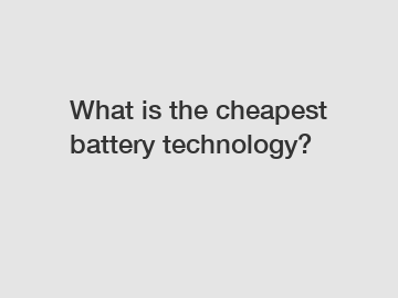 What is the cheapest battery technology?