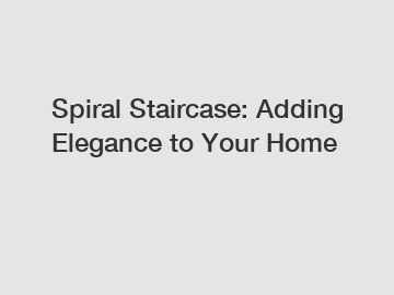 Spiral Staircase: Adding Elegance to Your Home