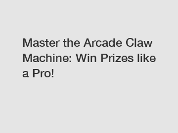 Master the Arcade Claw Machine: Win Prizes like a Pro!