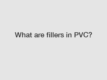 What are fillers in PVC?