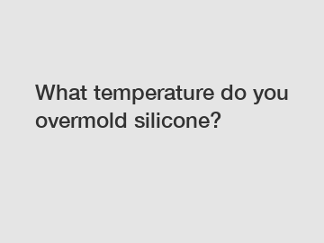 What temperature do you overmold silicone?