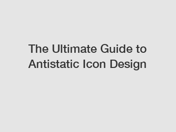 The Ultimate Guide to Antistatic Icon Design