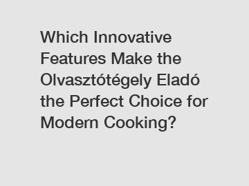 Which Innovative Features Make the Olvasztótégely Eladó the Perfect Choice for Modern Cooking?