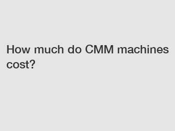 How much do CMM machines cost?