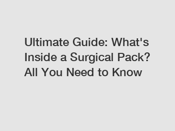 Ultimate Guide: What's Inside a Surgical Pack? All You Need to Know