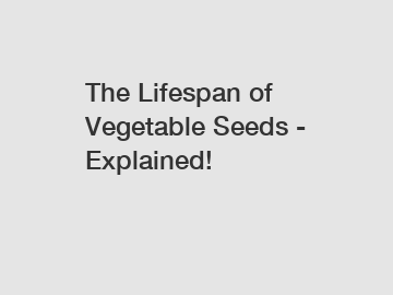 The Lifespan of Vegetable Seeds - Explained!