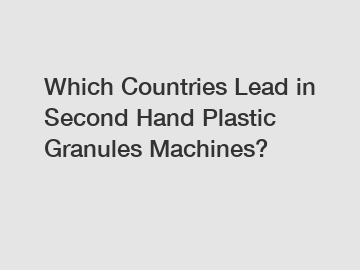 Which Countries Lead in Second Hand Plastic Granules Machines?