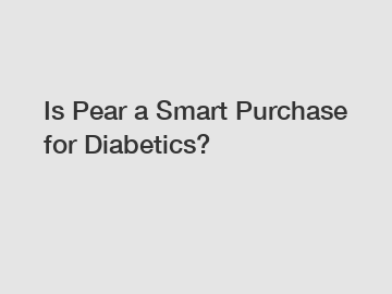 Is Pear a Smart Purchase for Diabetics?