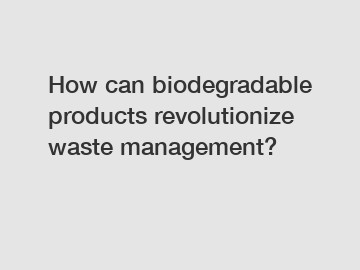 How can biodegradable products revolutionize waste management?