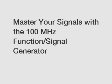 Master Your Signals with the 100 MHz Function/Signal Generator