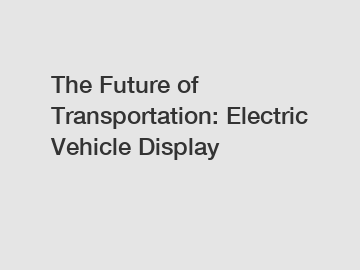 The Future of Transportation: Electric Vehicle Display