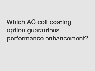 Which AC coil coating option guarantees performance enhancement?