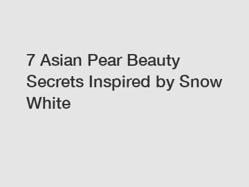 7 Asian Pear Beauty Secrets Inspired by Snow White