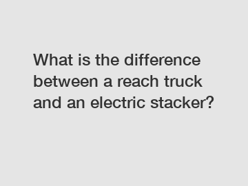 What is the difference between a reach truck and an electric stacker?
