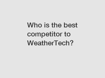 Who is the best competitor to WeatherTech?