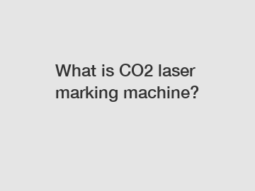 What is CO2 laser marking machine?