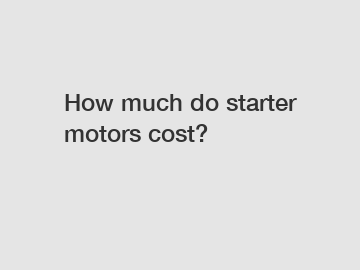 How much do starter motors cost?