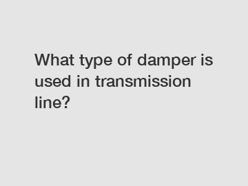 What type of damper is used in transmission line?