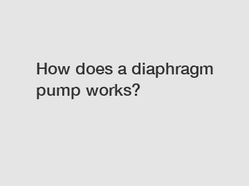 How does a diaphragm pump works?