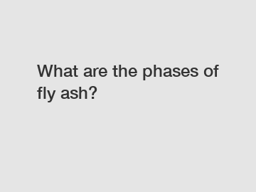 What are the phases of fly ash?