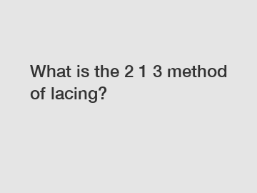 What is the 2 1 3 method of lacing?