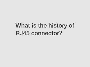 What is the history of RJ45 connector?