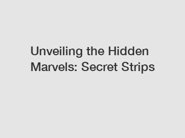 Unveiling the Hidden Marvels: Secret Strips