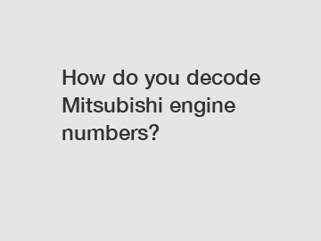 How do you decode Mitsubishi engine numbers?
