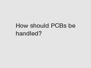 How should PCBs be handled?