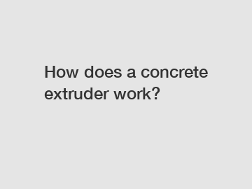 How does a concrete extruder work?