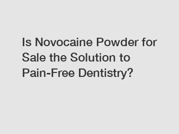 Is Novocaine Powder for Sale the Solution to Pain-Free Dentistry?