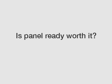 Is panel ready worth it?