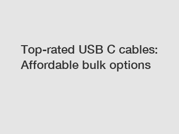 Top-rated USB C cables: Affordable bulk options