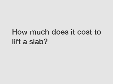 How much does it cost to lift a slab?