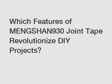 Which Features of MENGSHAN930 Joint Tape Revolutionize DIY Projects?