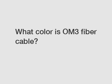 What color is OM3 fiber cable?