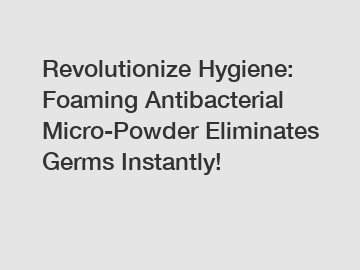 Revolutionize Hygiene: Foaming Antibacterial Micro-Powder Eliminates Germs Instantly!